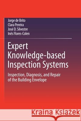 Expert Knowledge-Based Inspection Systems: Inspection, Diagnosis, and Repair of the Building Envelope Jorge D Clara Pereira Jos 9783030424480 Springer - książka