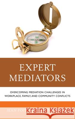 Expert Mediators: Overcoming Mediation Challenges in Workplace, Family, and Community Conflicts Jean Poitras Susan Raines 9780765709639 Jason Aronson - książka