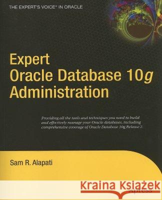 Expert Oracle Database 10g Administration Sam R. Alapati 9781590594513 APRESS - książka