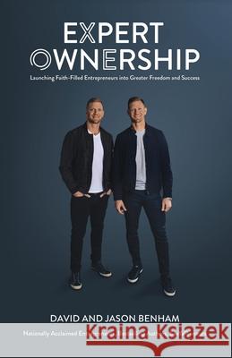 Expert Ownership: Launching Faith-Filled Entrepreneurs into Greater Freedom and Success David & Jason Benham 9781736807002 Benham Media - książka
