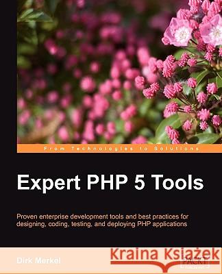 Expert PHP 5 Tools Dirk Merkel 9781847198389 Packt Publishing - książka