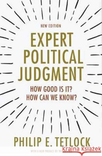 Expert Political Judgment: How Good Is It? How Can We Know? - New Edition Tetlock, Philip E. 9780691178288 John Wiley & Sons - książka