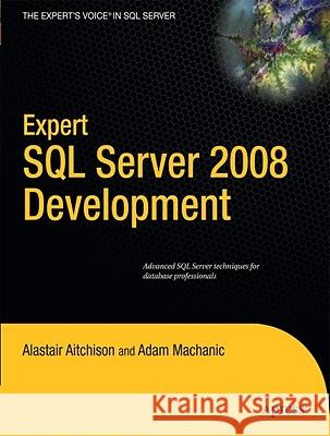 Expert SQL Server 2008 Development Alastair Aitchison, Adam Machanic 9781430272137 Springer-Verlag Berlin and Heidelberg GmbH &  - książka