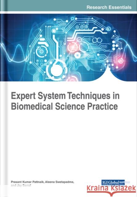 Expert System Techniques in Biomedical Science Practice Prasant Kumar Pattnaik Aleena Swetapadma Jay Sarraf 9781522551492 Medical Information Science Reference - książka