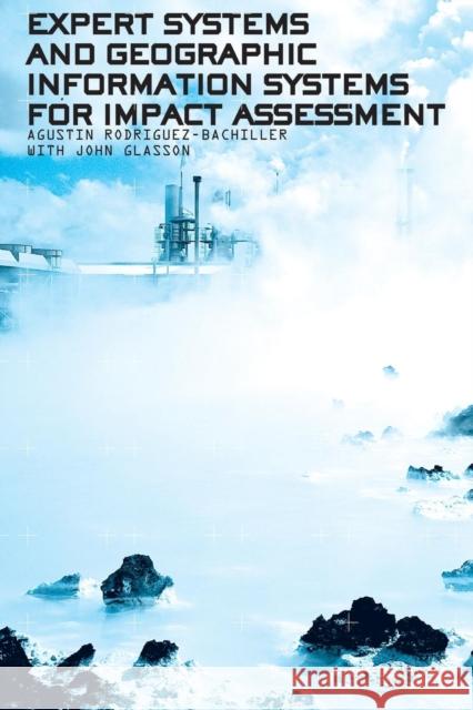 Expert Systems and Geographic Information Systems for Impact Assessment Raymond Bonnett Agustin Rodriguez-Bachiller Rodriguez-Bachiller Rodriguez-Bachiller 9780415307253 CRC - książka