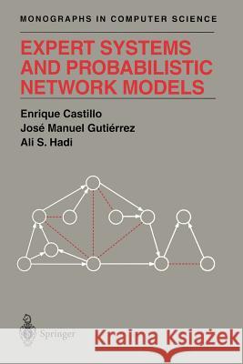 Expert Systems and Probabilistic Network Models Enrique Castillo Jose M. Gutierrez Ali S. Hadi 9781461274810 Springer - książka