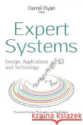 Expert Systems: Design, Applications & Technology Darrel Ryan 9781536125030 Nova Science Publishers Inc - książka