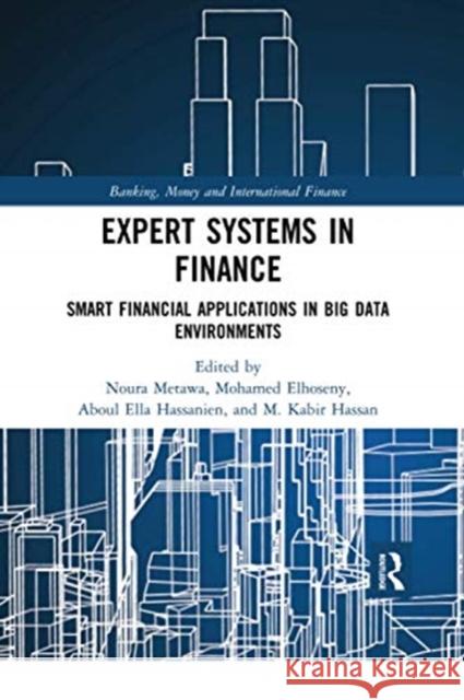 Expert Systems in Finance: Smart Financial Applications in Big Data Environments Noura Metawa Mohamed Elhoseny Aboul Ella Hassanien 9780367729011 Routledge - książka