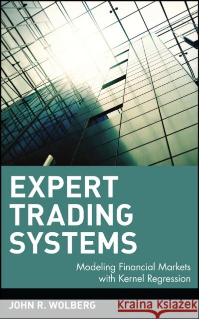 Expert Trading Systems: Modeling Financial Markets with Kernel Regression Wolberg, John R. 9780471345084 John Wiley & Sons - książka