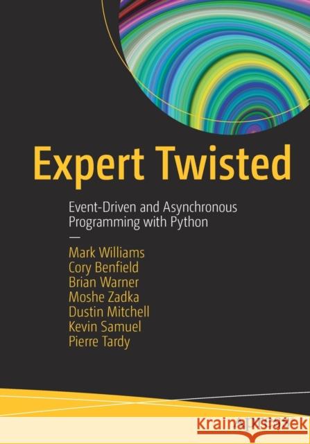 Expert Twisted: Event-Driven and Asynchronous Programming with Python Williams, Mark 9781484237410 Apress - książka