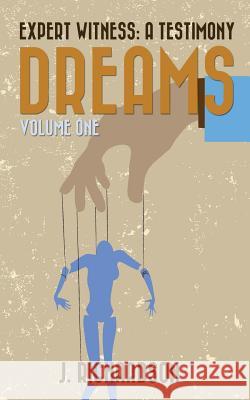 Expert Witness: A Testimony: Dreams J. Richardson 9781547247417 Createspace Independent Publishing Platform - książka