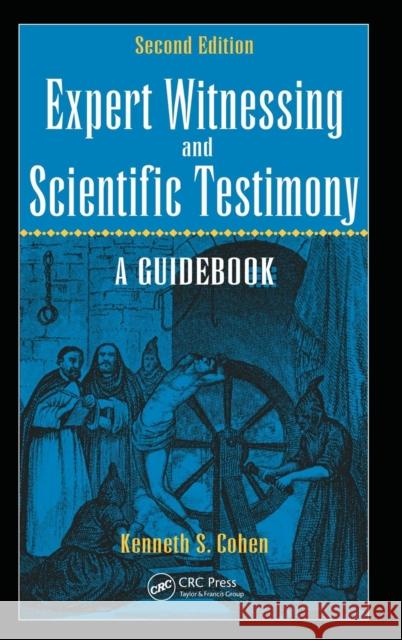 Expert Witnessing and Scientific Testimony: A Guidebook, Second Edition Kenneth S. Cohen 9781498721066 CRC Press - książka