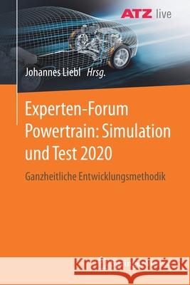 Experten-Forum Powertrain: Simulation Und Test 2020: Ganzheitliche Entwicklungsmethodik Johannes Liebl 9783662636053 Springer Vieweg - książka