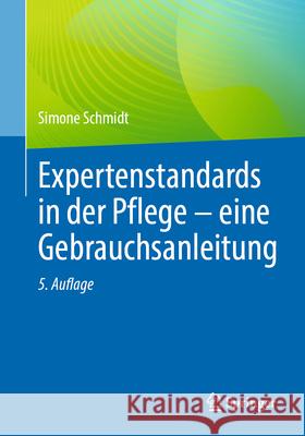 Expertenstandards in Der Pflege - Eine Gebrauchsanleitung Simone Schmidt 9783662684733 Springer - książka