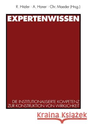 Expertenwissen: Die Institutionalisierte Kompetenz Zur Konstruktion Von Wirklichkeit Hitzler, Ronald 9783531125817 Westdeutscher Verlag - książka