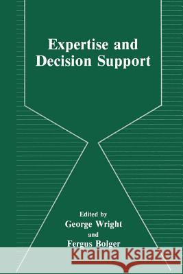 Expertise and Decision Support F. Bolger G. Wright 9781475785326 Springer - książka