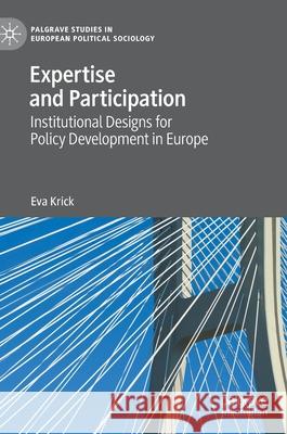 Expertise and Participation: Institutional Designs for Policy Development in Europe Eva Krick 9783030753283 Palgrave MacMillan - książka