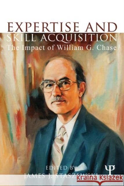 Expertise and Skill Acquisition: The Impact of William G. Chase Staszewski, James J. 9781848726277 Psychology Press - książka
