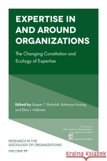 Expertise In and Around Organizations: The Changing Constitution and Ecology of Expertise  9781836626213 Emerald Publishing Limited - książka