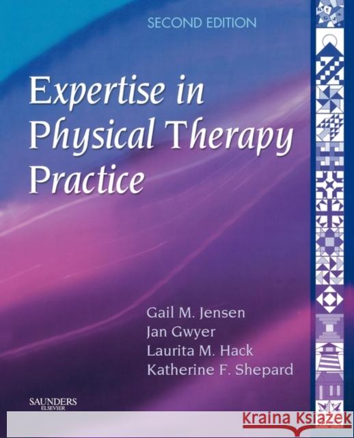 Expertise in Physical Therapy Practice Gail M. Jensen Katherine F. Shepard Jan Gwyer 9781416002147 W.B. Saunders Company - książka