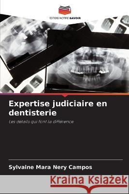 Expertise judiciaire en dentisterie Sylvaine Mara Nery Campos   9786205325940 Editions Notre Savoir - książka