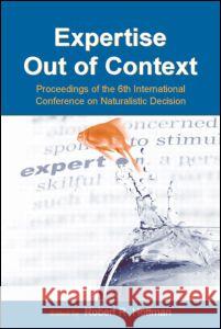 Expertise Out of Context: Proceedings of the Sixth International Conference on Naturalistic Decision Making Hoffman, Robert R. 9780805855104 Lawrence Erlbaum Associates - książka