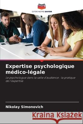 Expertise psychologique médico-légale Simonovich, Nikolay 9786209299360 Editions Notre Savoir - książka