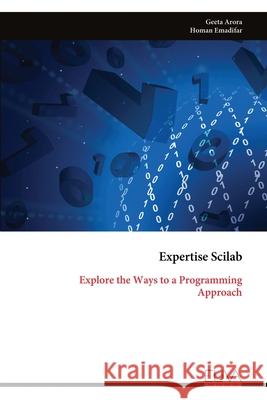 Expertise Scilab: Explore the Ways to a Programming Approach Geeta Arora Homan Emadifar 9789999314138 Eliva Press - książka