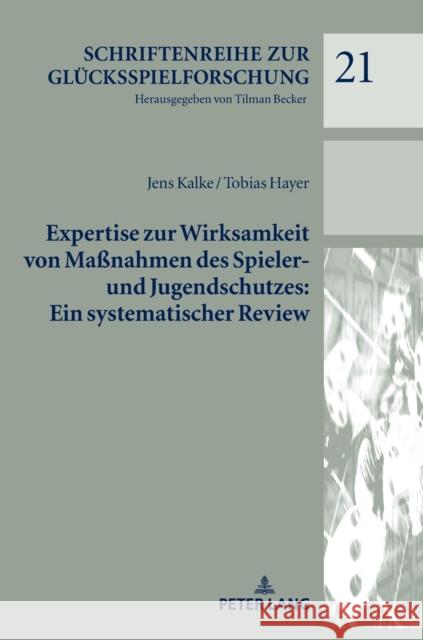 Expertise Zur Wirksamkeit Von Maßnahmen Des Spieler- Und Jugendschutzes: Ein Systematischer Review Hayer, Tobias 9783631797822 Peter Lang AG - książka