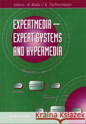 Expertmedia: Expert Systems and Hypermedia R. Rada 9789810223281 World Scientific Publishing Company - książka