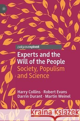 Experts and the Will of the People: Society, Populism and Science Collins, Harry 9783030269821 Palgrave Pivot - książka