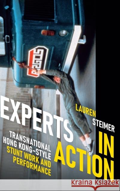 Experts in Action: Transnational Hong Kong-Style Stunt Work and Performance Lauren Steimer 9781478010579 Duke University Press - książka