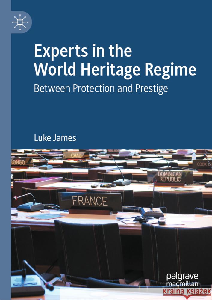 Experts in the World Heritage Regime: Between Protection and Prestige Luke James 9783031554964 Palgrave MacMillan - książka
