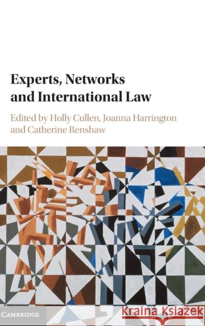 Experts, Networks and International Law Holly Cullen Joanna Harrington Catherine Renshaw 9781107184428 Cambridge University Press - książka