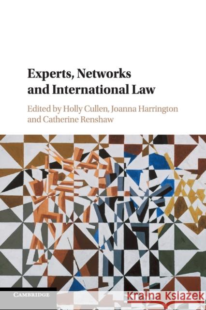 Experts, Networks and International Law Holly Cullen Joanna Harrington Catherine Renshaw 9781316635636 Cambridge University Press - książka