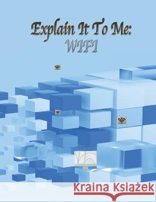 Explain It To Me: Wifi LLC Laney Associates David Laney  9798375926735 Independently Published - książka
