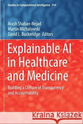 Explainable AI in Healthcare and Medicine: Building a Culture of Transparency and Accountability Arash Shaban-Nejad Martin Michalowski David L. Buckeridge 9783030533540 Springer - książka