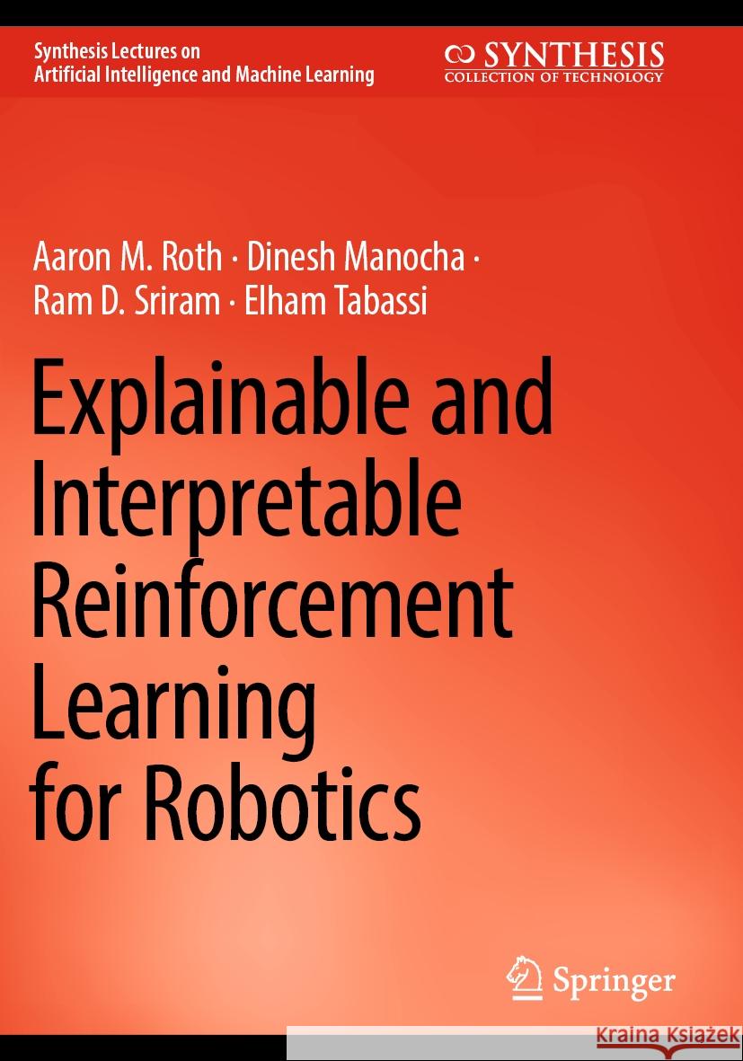 Explainable and Interpretable Reinforcement Learning for Robotics Aaron M. Roth, Dinesh Manocha, Sriram, Ram D. 9783031475207 Springer International Publishing - książka