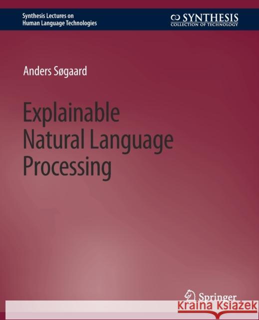 Explainable Natural Language Processing Anders Sogaard   9783031010521 Springer International Publishing AG - książka