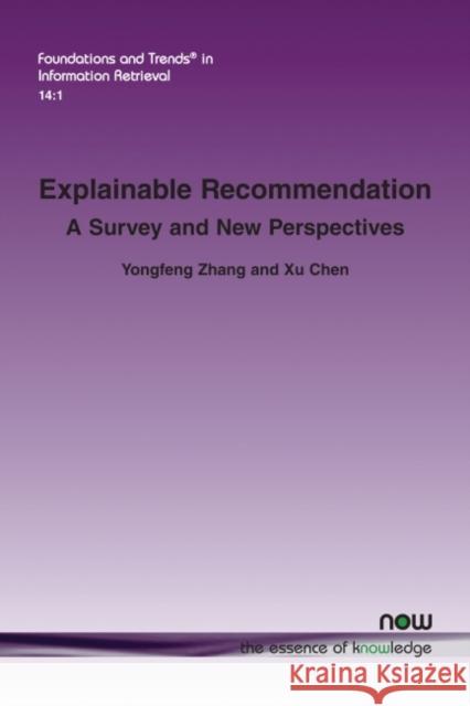 Explainable Recommendation: A Survey and New Perspectives Yongfeng Zhang Xu Chen 9781680836585 Now Publishers - książka