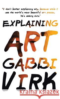 Explaining Art Gabbi Virk 9781482891539 Authorsolutions (Partridge Singapore) - książka