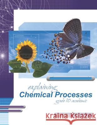 Explaining Chemical Processes: Student Exercises and Teacher Guide for Grade Ten Academic Science Jim Ross Mike Lattner 9781897007167 Ross Lattner Educational Consultants - książka