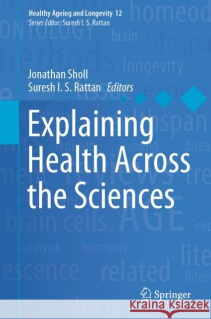 Explaining Health Across the Sciences Jonathan Sholl Suresh Rattan 9783030526627 Springer - książka