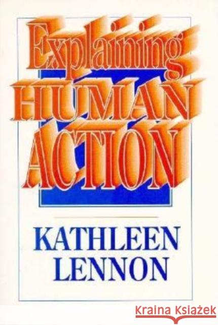 Explaining Human Action Kathleen Lennon 9780812691351 Open Court Publishing Company - książka