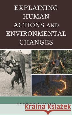 Explaining Human Actions and Environmental Changes Andrew Peter Vayda 9780759103238 Altamira Press - książka