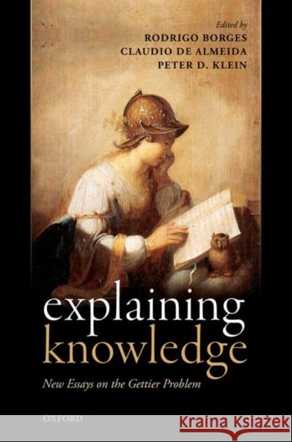 Explaining Knowledge: New Essays on the Gettier Problem Rodrigo Borges Claudio D Peter D. Klein 9780198724551 Oxford University Press, USA - książka