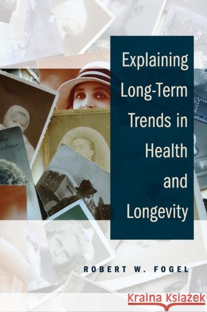 Explaining Long-Term Trends in Health and Longevity Robert W Fogel 9781107665811  - książka