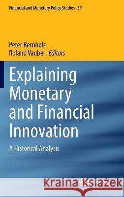 Explaining Monetary and Financial Innovation: A Historical Analysis Bernholz, Peter 9783319061085 Springer - książka