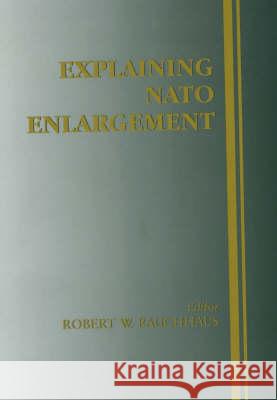 Explaining NATO Enlargement Robert W. Rauchhaus 9780714651279 Frank Cass Publishers - książka