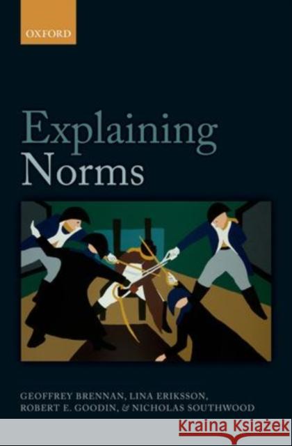 Explaining Norms Geoffrey Brennan Lina Eriksson Robert E. Goodin 9780198748205 Oxford University Press, USA - książka